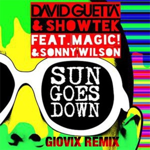 David Guetta + Showtek - Sun Goes Down Feat. MAGIC! + Sonny Wilson (Giovix Remix)