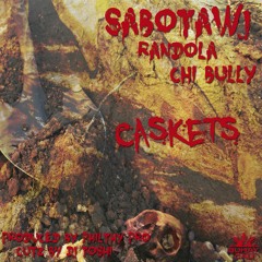 Caskets - Sabotawj Ft Randola and Chi Bully