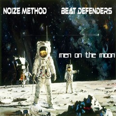 Noize Method & Beat Defenders - Men On The Moon (Preview)