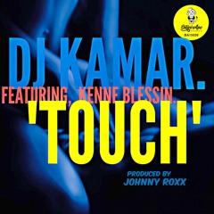 DJ Kamar feat. Kenne Blessin - Touch 2.0 (prod. by Johnny Roxx)