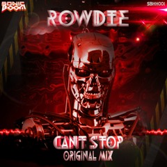 SBHH001 - Rowdie - Can't Stop - Sonic Boom Digital