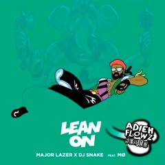 Major Lazer, DJ Snake X Mo - Lean On (Adieh Flowz Remix)