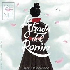 La Strada Del Ronin / 攻撃 Version  (Prod Nastarwego) - Gene