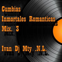 Mix Inmortales Romanticas - Ivan DJ MTY N.L.