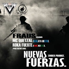 Nuevas Fuerzas - Fraus Feat. Quetzal & Roka Fuerte
