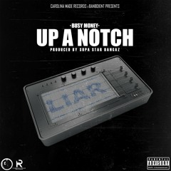 BUSYMONYY-UP A NOTCH   prod. by supa star bangaz