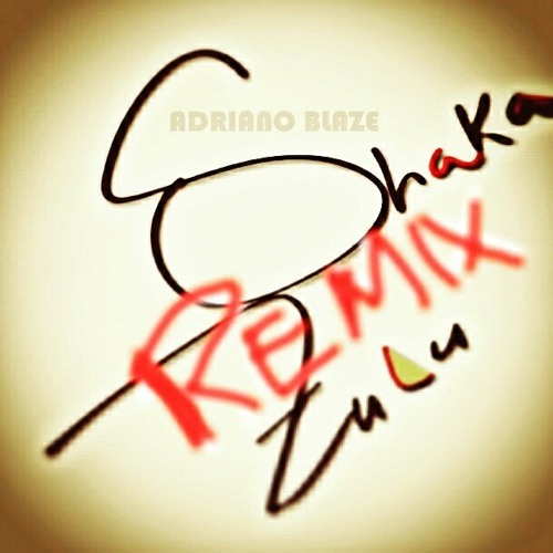 Shaka Zulu Remix (Prod. Adriano Blaze)
