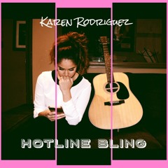 Hotline Bling (Drake) Spanglish Cover by Karen Rodriguez