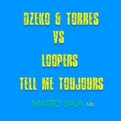 Dzeko And Torres Vs Loopers -Tell Me Toujours (Matteo Sala Mix)