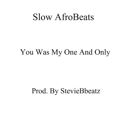 Slow AfroBeats @StevieBbeatz - You Was My One And Only *Instrumental* (LEASE) Price: £35