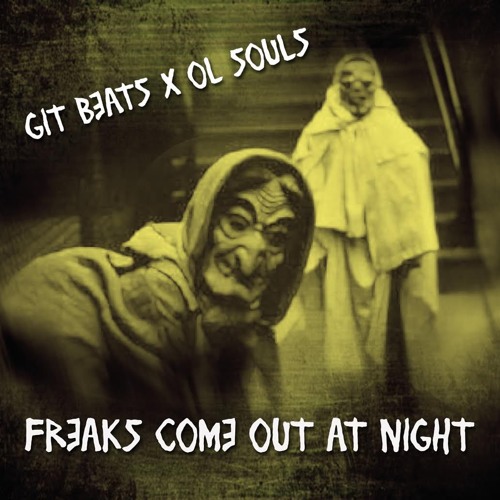 GIT BEATS X OL SOULS - Freaks Come Out At Night
