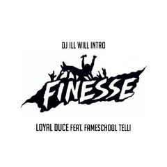 Loyal Duce - Finesse (feat. FameSchool Telli) DJ INTRO