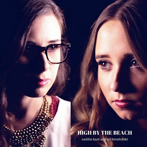 High By The Beach - Lana Del Rey - Cover By Ali Brustofski & Caitlin Hart