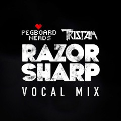 Pegboard Nerds & Tristam - Razor Sharp VIP (Vocal Mix)