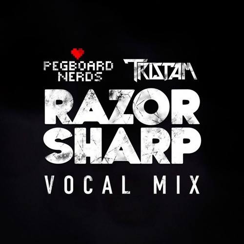 Pegboard Nerds & Tristam - Razor Sharp VIP (Vocal Mix)