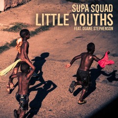 Supa Squad feat. Duane Stephenson - Little Youths [Supa Squad Music 2015]