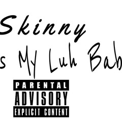 Skinny - Thats My Luh Baby