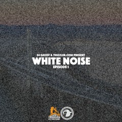 DJ Ghost & Thizzler.com - White Noise Episode 1 (Mixtape)
