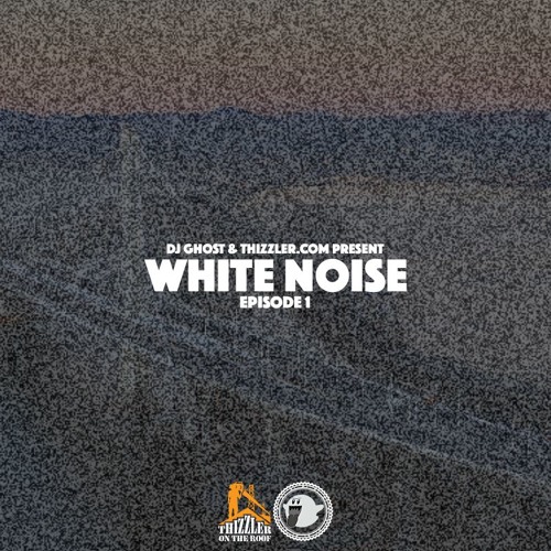 DJ Ghost & Thizzler.com - White Noise Episode 1 (Mixtape)