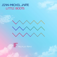 Jean - Michel Jarre, Little Boots - If! (Melifluo Remix)
