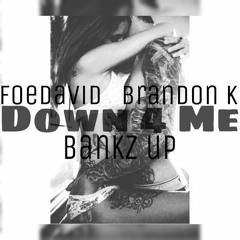 Down For Me_FoeDavid, Brandon, Ft. BankzUp From NewVybeMuzik