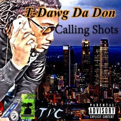 T-Dawg Da Don New Single Calling Shots Prod By Krazy Grinz