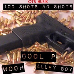 100 Shots 50 Shots [REMIX] - OT5 Wooh ft. Cool P & Alley Boy