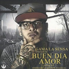 Gama la Sensa - Buen Dia Amor