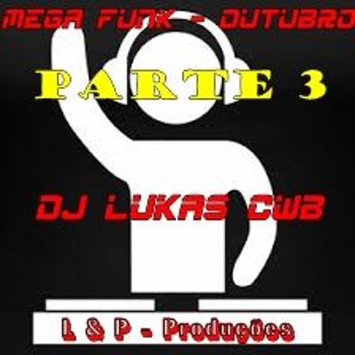 Mega Funk - Outubro 2015 -  Part 3 ( DJ Lukas CwB )