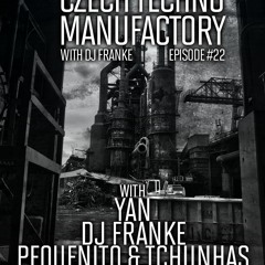 Czech Techno Manufactory with Dj Franke | Episode #22 : Pequenito & Tchunhas