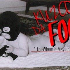 Kuzco Da Foo - To Whom It May Concern