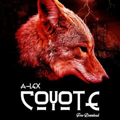 A-LEX - Coyote (Original Mix) *Hypeddit Exclusive Free Download*