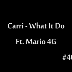 Carri - What It DO Ft. Mario 4G