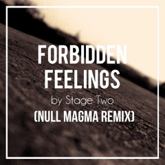 Stage Two - Forbidden Feelings (Null Magma Remix)