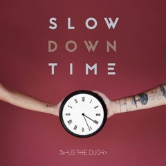 Slow Down Time (The Missing Part)