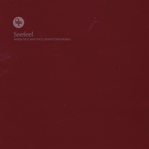 Seefeel - When Face Was Face (spiritform remix)