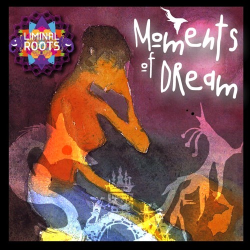 Liminal Roots - Moments Of Dream