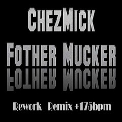 ChezMick - Fother Mucker +175bpm
