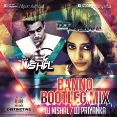 Banno Exclusive Remix DJ NISHAL & DJ PRIYANKA