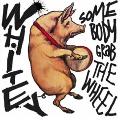 Whitey - Somebody Grab The Wheel