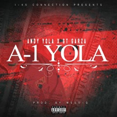 A-1 Yola ft. GT Garza (Produced By: Weso G)