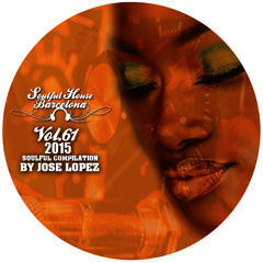 VOL 61. SOULFUL HOUSE COMPILATION BY JOSE LOPEZ. (Soulful House Barcelona).
