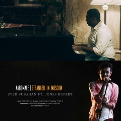Aaromale | Stranger in Moscow Mashup - Syed Subahan ft. Jones Rupert