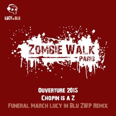 ZWP 2015 Ouverture "Chopin is a Z" - Funeral March [Lucy in Blu ZWP Remix] /// FREE DOWNLOAD