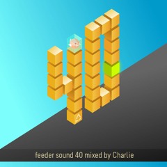 feeder sound 40 mixed by Charlie