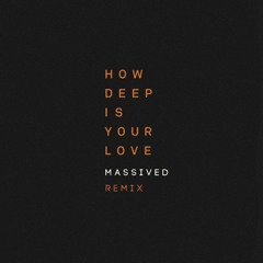 How Deep Is Your Love (Massived Remix) [FREE]