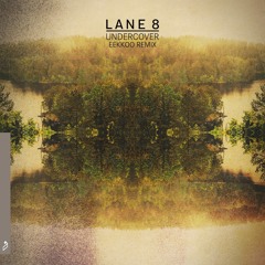 Lane 8 - Undercover Feat. Matthew Dear (Eekkoo Remix)