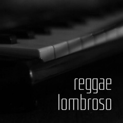 Reggae Lombroso