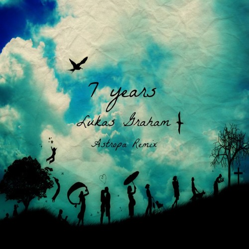 Stream Lukas Graham - 7 Years (Astropa Remix) NEW REMIX OUT→ by Astropa