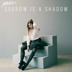 Sorrow Is a Shadow - Fallulah